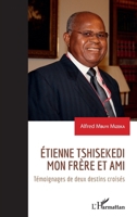 Etienne Tshisekedi mon frère et ami: Témoignage de deux destins croisés (French Edition) 2343217483 Book Cover