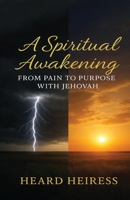 A Spiritual Awakening: From Pain to Purpose with Jehovah B0GL7P2Y5W Book Cover