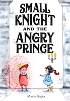 Small Knight and the Angry Prince 1250856981 Book Cover