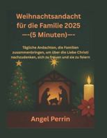 Weihnachtsandacht für die Familie 2025 (5 Minuten): Tägliche Andachten, die Familien zusammenbringen, um über die Liebe Christi nachzudenken, sich zu freuen und sie zu feiern B0G2CPRLP2 Book Cover