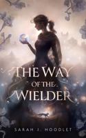 The Way of the Wielder (The Way of the Wielder Series) B0CYNDLVJT Book Cover