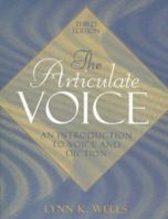 The Articulate Voice: An Introduction to Voice and Diction (3rd Edition) 0205291775 Book Cover