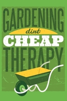 Gardening Dirt Cheap Therapy: Garden Logbook 1677234482 Book Cover