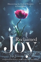 Reclaimed Joy: Discovering the God of Wonders in Your Whys B09SNY2FSS Book Cover