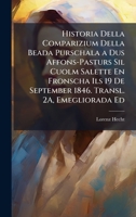Historia Della Comparizium Della Beada Purschala a Dus Affons-Pasturs Sil Cuolm Salette En Fronscha Ils 19 De September 1846. Transl. 2A, Emegliorada Ed (French Edition) 1023756889 Book Cover