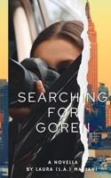 Searching for Goren: The Nine Lives of Gabrielle - For Three She Plays - Book 2 1915501040 Book Cover