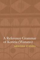 A Reference Grammar of Kotiria (Wanano) 0803249276 Book Cover