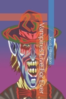Vampires Live For Ever B096TW9CLG Book Cover
