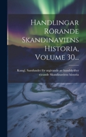 Handlingar Rörande Skandinaviens Historia, Volume 30... 1022312669 Book Cover