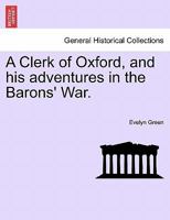 A Clerk of Oxford: and His Adventures in the Barons' War 1530578809 Book Cover