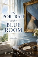 The Portrait in the Blue Room: A Novel (The Bellamy Archive Mysteries) B0H79KZL6H Book Cover