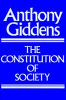 Constitution of Society: Outline of the Theory of Structuration 0520057287 Book Cover