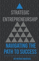 Strategic Entrepreneurship: Navigating The Path To Success B0CGQ1J1W8 Book Cover