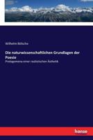 Die Naturwissenschaftlichen Grundlagen Der Poesie - Prolegomena Einer Realistischen Asthetik 3743719509 Book Cover