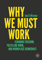 [We All Must Work]: Creative Destruction and the Pursuit of Happiness 3031985044 Book Cover