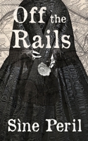 Off the Rails: Book 1 in the White Rose Railroad 1728784492 Book Cover