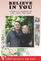 Believe In You: A Family’s Journey of Life, Love, And Loss B08MWTKW2B Book Cover