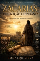 Zacarias: Renovação e Esperança: Uma jornada de fé, restauração e confiança. B0H968XD3L Book Cover