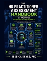 HR Practitioner Assessment Handbook: 23 Validated Assessment Instruments for Individual Development, Team Effectiveness, and Organisational Diagnostics (Executive Project Governance Series) B0H23MFP3J Book Cover