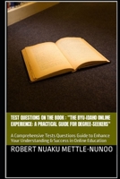 Test Questions on the Book : “The BYU-Idaho Online Experience: A Practical Guide for Degree-Seekers": A Comprehensive Tests Questions Guide to Enhance Your Understanding & Success in Online Education B0CFCPH8LC Book Cover