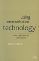 Using Communication Technology: Creating Knowledge Organizations 0333929500 Book Cover