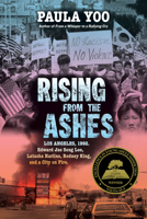 Rising from the Ashes: Los Angeles, 1992. Edward Jae Song Lee, Latasha Harlins, Rodney King, and a City on Fire 1324030909 Book Cover