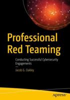 Professional Red Teaming: Conducting Successful Cybersecurity Engagements 1484243080 Book Cover