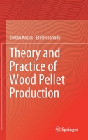 Theory and Practice of Wood Pellet Production 3030261786 Book Cover