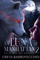 La Luna di Manhattan 2: La Stirpe del Sangue (The Moon Saga) (Italian Edition) B0CTJ3FXDB Book Cover