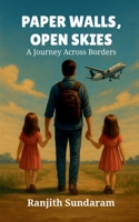 PAPER WALLS, OPEN SKIES: A JOURNEY ACROSS BORDERS B0FQCV3PLC Book Cover