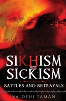 Sikhism vs Sickism - Battles and Betrayals 163640538X Book Cover