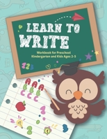 Learn to Write Workbook for Preschool, Kindergarten and Kids Ages 2-5: A Fun Practice Activity book to Learn The Alphabet and Numbers , 3 In 1 B08W3MCFVJ Book Cover