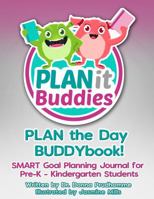 PLAN the Day BUDDYbook!: SMART Goal Planning Journal for Pre-K - Kindergarten Students 1733118853 Book Cover