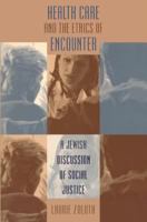 Health Care and the Ethics of Encounter: A Jewish Discussion of Social Justice (Studies in Social Medicine) 080784828X Book Cover