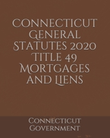 Connecticut General Statutes 2020 Title 49 Mortgages and Liens B084WT7FYN Book Cover