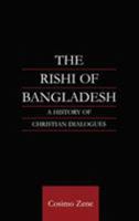 The Rishi of Bangladesh: A History of Christian Dialogue (Religion & Society in South Asia) 0700715215 Book Cover