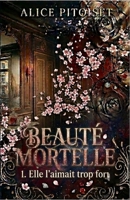 Beauté Mortelle: 1-Elle l'aimait trop fort (French Edition) B0H6TCHQB4 Book Cover