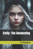 Emily: The Awakening (Emily: Unveiling the Dark Legacy) B0F1TJ95BT Book Cover