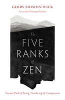 The Five Ranks of Zen: Tozan's Path of Being, Nonbeing, and Compassion 1645473228 Book Cover