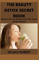 The Beauty Detox Secret Book: Discover The Top Beauty Secret Tips You've Always Wanted B09FC9Y5S8 Book Cover