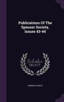 Publications of the Spenser Society, Issues 43-44 1347775471 Book Cover