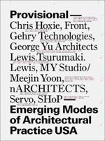 Provisional: Emerging Modes of Architectural Practice USA 1568988788 Book Cover