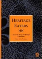 Heritage Eaters: Insects And Fungi In Heritage Collections 1873936494 Book Cover
