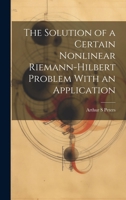 The Solution of a Certain Nonlinear Riemann-Hilbert Problem With an Application 1021437336 Book Cover