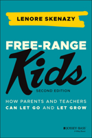 Free-Range Kids: Giving Our Children the Freedom We Had Without Going Nuts with Worry 0470574755 Book Cover