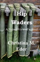 Hip Waders: A Naked View of a Soul (F.R.O.G. Blog) 1734659688 Book Cover