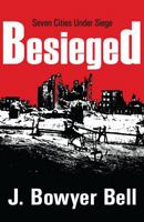 Besieged: Seven Cities Under Siege. Madrid, 1936-1939; London, 1940-1941; Singapore, 1941-1942; Stalingrad, 1942-1943; Warsaw 1138519456 Book Cover