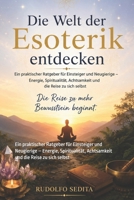 Was ist Esoterik? – Eine Einführung für Einsteiger: Ein praktischer Ratgeber für Einsteiger und Neugierige – Energie, Spiritualität, Achtsamkeit und die Reise zu sich selbst (German Edition) B0HDCH24M6 Book Cover
