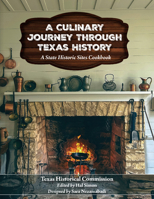 A Culinary Journey Through Texas History: A State Historic Sites Cookbook B0G1FZ38V9 Book Cover