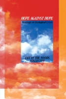 Hope Against Hope : Writings on Ecological Crisis 1942173202 Book Cover